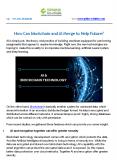 How Can blockchain and AI Merge to Help Future? PowerPoint PPT Presentation