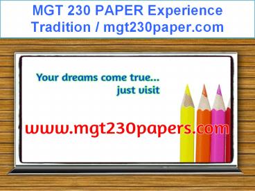 MGT 230 PAPER Experience Tradition / mgt230paper.com