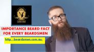 IMPORTANCE BEARD FACT FOR EVERY BEARDSMEN