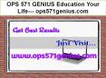 OPS 571 GENIUS Education Your Life--- ops571genius.com PowerPoint PPT Presentation