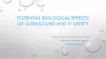 Potential Biological Effects of Ultrasound and It Safety PowerPoint PPT Presentation