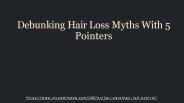 Debunking Hair Loss Myths With 5 Pointers