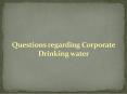 Questions regarding Corporate Drinking water PowerPoint PPT Presentation