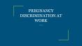 PREGNANCY DISCRIMINATION AT WORK PowerPoint PPT Presentation