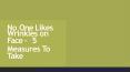 No One Likes Wrinkles on Face PowerPoint PPT Presentation