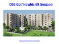 OSB Golf Heights Sector 69 Gurgaon PowerPoint PPT Presentation