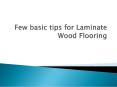 Few basic tips for Laminate Wood Flooring PowerPoint PPT Presentation