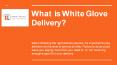 What Is White glove delivery? PowerPoint PPT Presentation