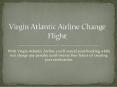 Virgin Atlantic Airline Change Flight PowerPoint PPT Presentation