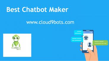 Best Chatbot Maker - www.cloud9bots.com