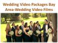 Wedding Video Packages Bay Area-Wedding Video Films PowerPoint PPT Presentation
