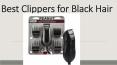 Best Clippers for Black Hair. PowerPoint PPT Presentation