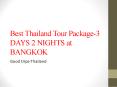 Best Thailand Tour Package-3 DAYS 2 NIGHTS at BANGKOK PowerPoint PPT Presentation