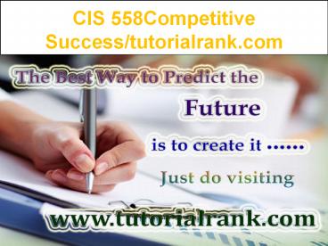 CIS 558 Competitive Success--tutorialrank.com