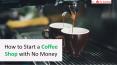 How to Start a Coffee Shop with No Money PowerPoint PPT Presentation