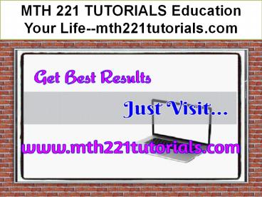 MTH 221 TUTORIALS Education Your Life--mth221tutorials.com