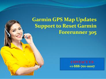 Garmin GPS map updates support to reset Garmin Forerunner 305