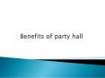 Benfits of a  party hall PowerPoint PPT Presentation