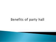 Benfits of a  party hall
