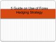 5 Guide On Use of Forex Hedging Strategy PowerPoint PPT Presentation
