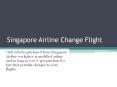 Singapore Airline Change Flight PowerPoint PPT Presentation