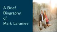 A Brief Biography Of Mark Laramee