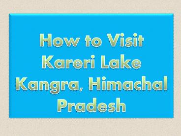 How to visit Kareri Lake Kangra, Hmachal Pradesh
