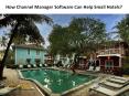How Channel Manager Software Can Help Small Hotels? PowerPoint PPT Presentation