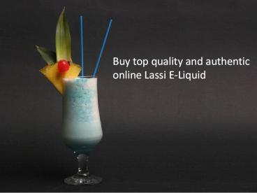 Buy top quality and authentic online Lassi E-Liquid