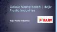 Colour Masterbatch | Rajiv Plastic Industries PowerPoint PPT Presentation