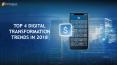Top 4 Digital Transformation Trends In 2018 PowerPoint PPT Presentation