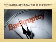 Top Seven Leading Situations of Bankruptcy