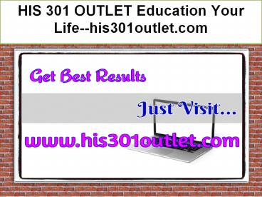 HIS 301 OUTLET Education Your Life--his301outlet.com