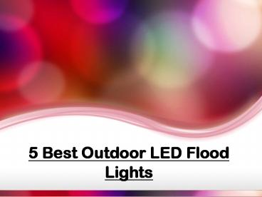 5 Best Outdoor LED Flood Lights