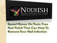 Spend Money On Toxin Free Nail Polish That Can Help To Remove Your Nail Infection