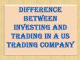 Difference Between Investing and Trading in a US Trading Company PowerPoint PPT Presentation