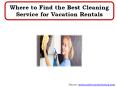 Where to Find the Best Cleaning Service for Vacation Rentals PowerPoint PPT Presentation