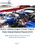 Motor Vehicle Engine, Power Train And Parts Global Market Report 2018 PowerPoint PPT Presentation