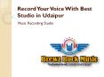 Record Your Voice With Best Studio in Udaipur PowerPoint PPT Presentation