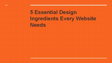 5 Essential Design Ingredients Every Website Needs