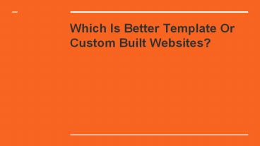 Which Is Better Template Or Custom Built Websites?