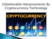 Unbelievable Advancements by Cryptocurrency Technology