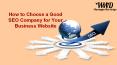 How to Choose a Good SEO Company for Your Business Website PowerPoint PPT Presentation