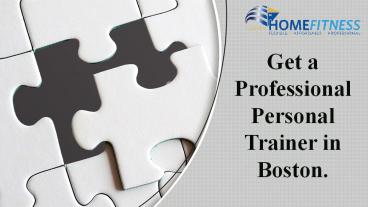 Get a professional personal trainer in Boston.
