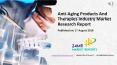 Anti-Aging Products And Therapies Industry Market Research Report PowerPoint PPT Presentation