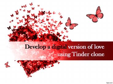 Develop a digital version of love using Tinder clone