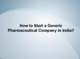 How to start a generic pharmaceutical company in India? - Fossil Remedies PowerPoint PPT Presentation