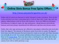 Online Slots Bonus Free Spins Offers PowerPoint PPT Presentation