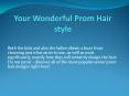 Your Wonderful Prom Hair style PowerPoint PPT Presentation