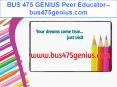 BUS 475 GENIUS Peer Educator--bus475genius.com PowerPoint PPT Presentation
